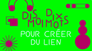 Illustration du concours dis mo dix mots pour créer du lien